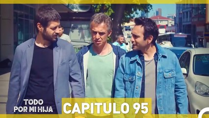 Todo Por Mi Hija Capitulo 95 (HD) (Espanol Doblado)