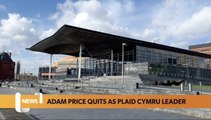 Wales headlines 11 May: Adam Price quits as Plaid Cymru party leader
