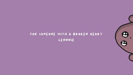 Lennnie - for someone with a broken heart (Lyric Video)