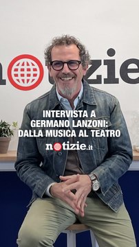 Intervista a Germano Lanzoni: dalla musica allo spettacolo