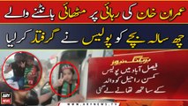 Police arrested six-year-old child who was distributing sweets o Imran Khan's release