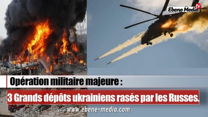 Les militaires russes pulvérisent 3 grands dépôts de munitions Ukrainienne.