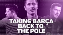 Robert Lewandowski - Taking Barca back to the Pole