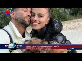 'Ils sont prêts aux pires mensonges", Maeva  semble viser le malheur de Jazz
