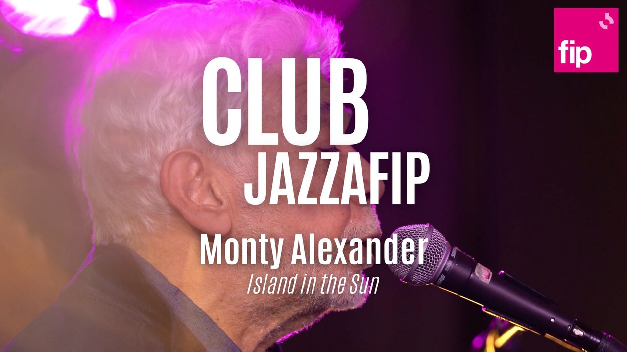 Club Jazzafip : Monty Alexander « Island in the Sun »