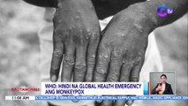 Hindi na global health emergency ang monkeypox — WHO | BT