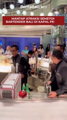 MANTAP  ATRAKSI SEMETON BARTENDER BALI DI KAPAL PESIAR