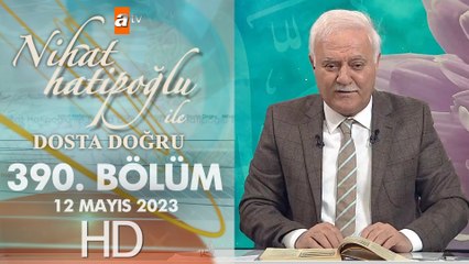 Nihat Hatipoğlu ile Dosta Doğru 390. Bölüm  12 Mayıs 202