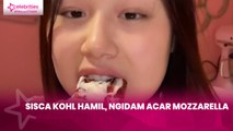 Sisca Kohl Hamil, Ngidam Acar Mozzarella