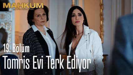 Tomris evi terk ediyor - Mahkum 19. Bölüm