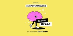 La Zone Grise : Sexualité masculine