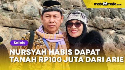 Nursyah Gak Tenang Habis Dapat Tanah Rp100 Juta