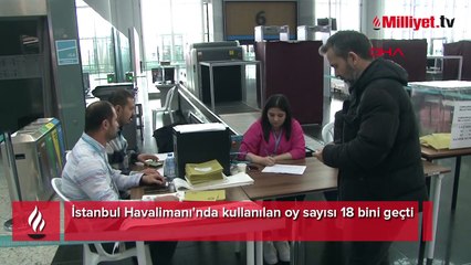 İstanbul Havalimanı'nda kullanılan oy sayısı 18 bini geçti