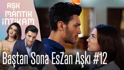 Baştan Sona EsZan Aşkı #12 - Aşk Mantık İntikam