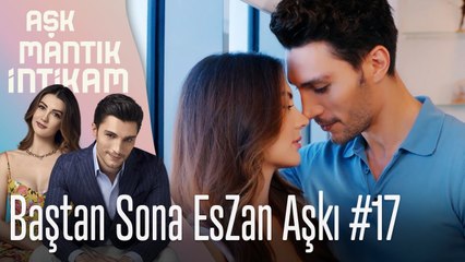 Baştan Sona EsZan Aşkı #17 - Aşk Mantık İntikam