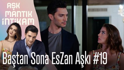 Baştan Sona EsZan Aşkı #19 - Aşk Mantık İntikam