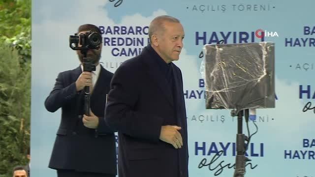Cumhurbaşkanı Erdoğan: Barbaros Hayrettin Paşa Camii'nde 20 bin kişi aynı anda ibadet edebilecek