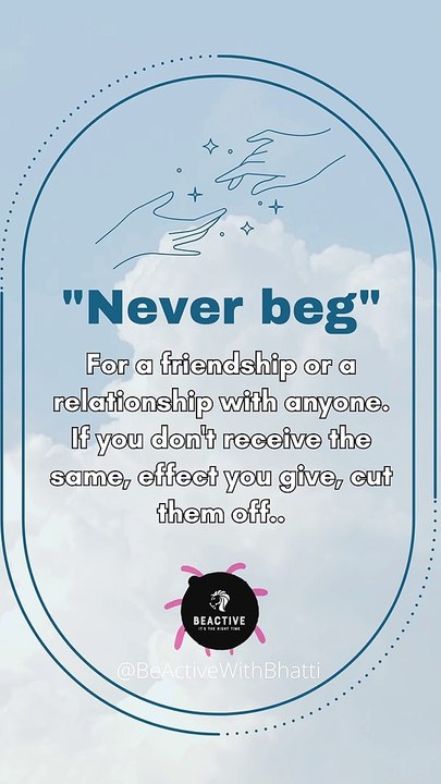 Never beg For a friendship or ar elationship #shorts #loveqoutes #quotes #loveisforever #lovequote#beactivewithbhatti