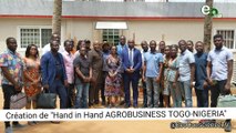 Zlecaf : Association Hand in Hand Agrobusiness Togo - Nigeria pour une prospérité partagée