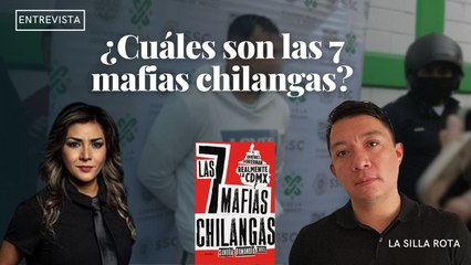 ¿Cuáles son las 7 mafias chilangas? / Entrevista