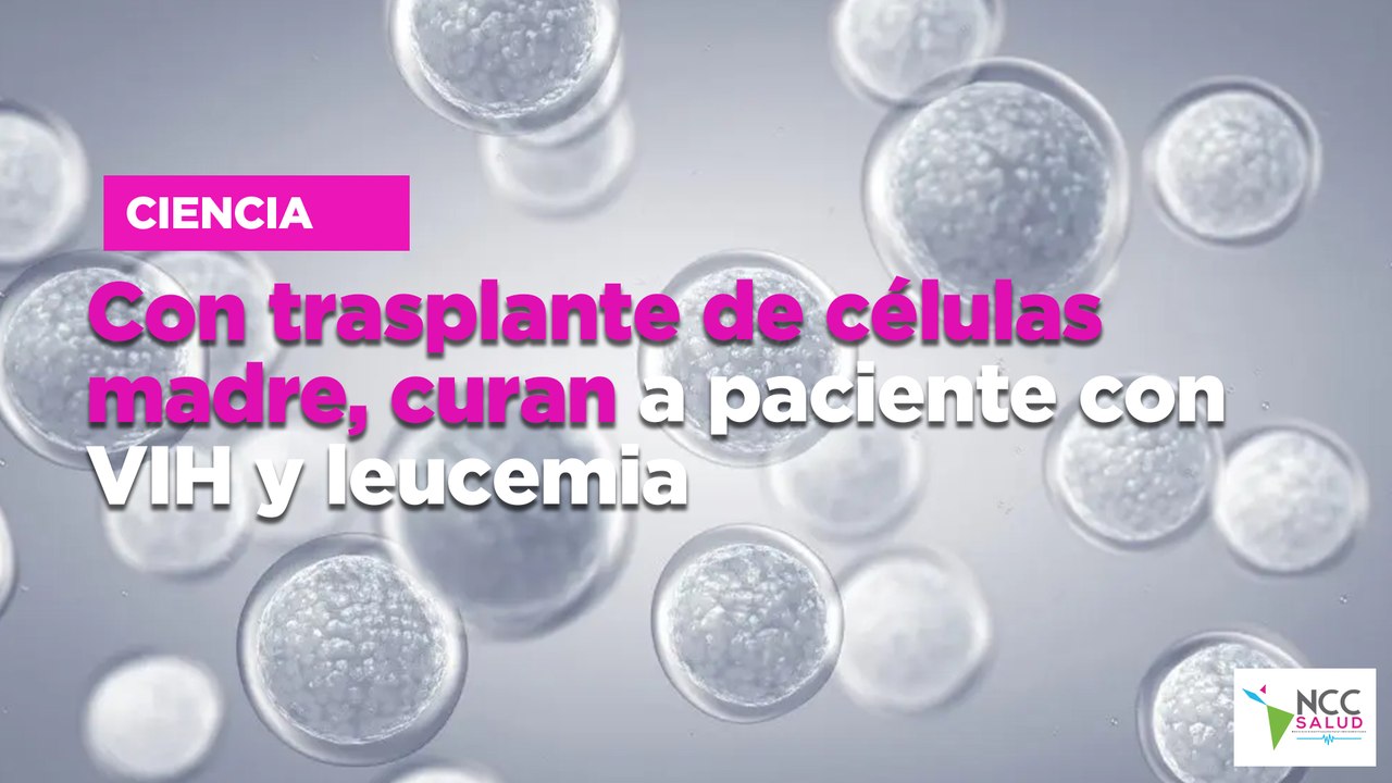 Con trasplante de células madre, curan a paciente con VIH y leucemia