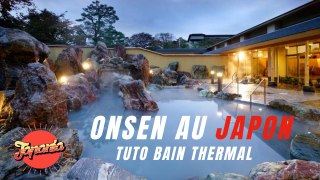 Tuto Onsen au Japon (bain thermal)