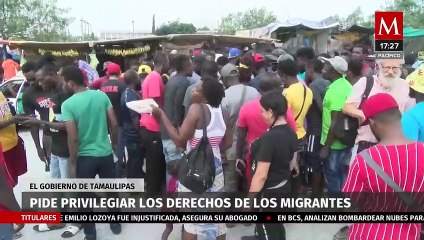 El gobierno de Tamaulipas pidió el respeto a los derechos de los migrantes