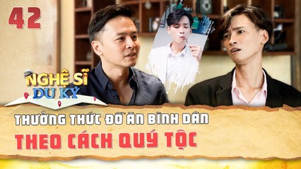 Nghệ Sỹ Du Ký 42 I Hot TikToker Sammy Và Cách Thưởng Thức Đồ Ăn Bình Dân Theo Cách QUÝ TỘC