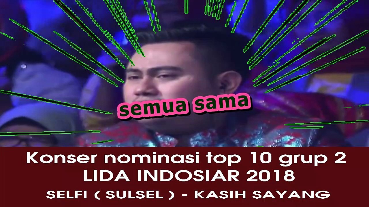 SELFI ( Sulsel ) - KASIH SAYANG LIDA 2018 top 10 grup 2