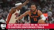Heat Beat Knicks 96-92 to Advance to Eastern Conference Finals