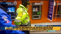 Cae banda dedicada al robo de cajeros automáticos en Ate