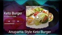 Keto Burger | Anupama Style Keto Burger | Healthy Delicious Homemade Recipe | How To Make  Burger