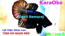 KaraOke - TÌNH EM NGỌN NẾN (Devil Samuraj)_ngắt lời