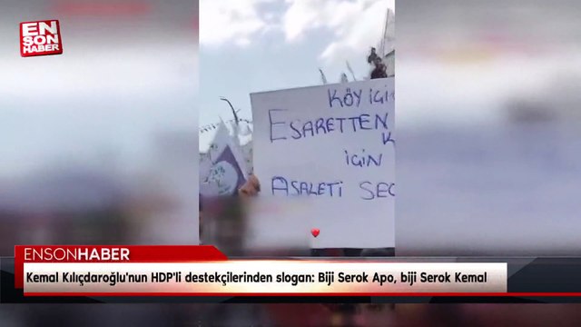 Kemal Kılıçdaroğlu'nun HDP'li destekçilerinden slogan: Biji Serok Apo, biji Serok Kemal