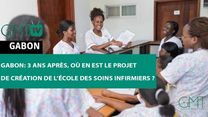 [#Reportage] Gabon: 3 ans après, où en est le projet de création de l’école des soins infirmiers ?