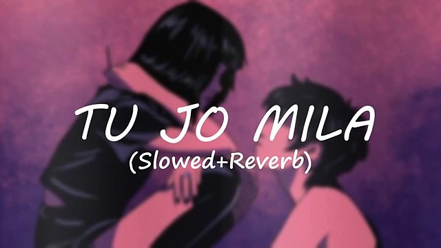 Tu Jo Mila _ Slowed+Reverb _ Lofi Songs _ KK