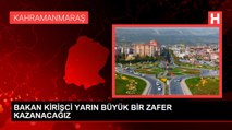 BAKAN KİRİŞCİ YARIN BÜYÜK BİR ZAFER KAZANACAĞIZ