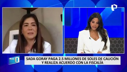 Sada Goray paga S/2.5 millones de caución y realiza acuerdo con la Fiscalía