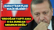 Tecrübeli Gazeteci Saray'dan Kulis Paylaştı! 'Erdoğan da Bu Durumdan Memnun Değil!'