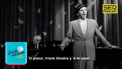 'El piano', Frank Sinatra y 'A la caza'