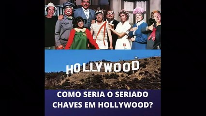 Como Seria o Elenco do Chaves em Hollywood
