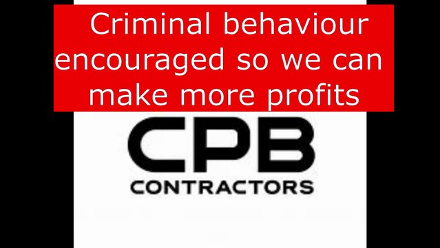 CPB Contractors support bullying and endangering their own workforce.