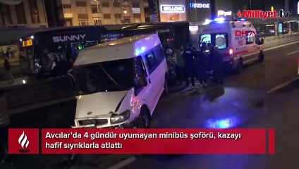 Avcılar’da 4 gündür uyumayan minibüs şoförü, kazayı hafif sıyrıklarla atlattı