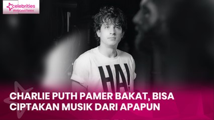 Charlie Puth Pamer Bakat, Bisa Ciptakan Musik dari Apapun