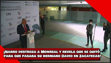 ¡VEAN! ¡Narro aplasta a Monreal y revela que se quitó para que pasara su hermano David en Zacatecas!