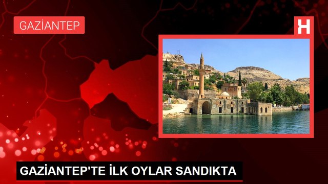 GAZİANTEP'TE İLK OYLAR SANDIKTA