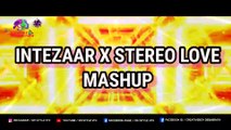 Intezaar X Stereo Love (Mashup) | Falak shabir | DJ Joel & DJ Shadow | VDJ DH Style