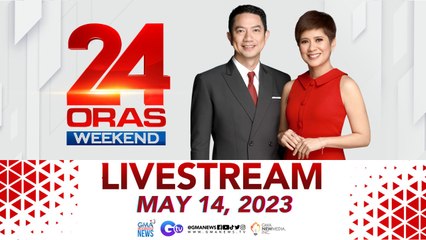 24 Oras Weekend Livestream: May 14, 2023