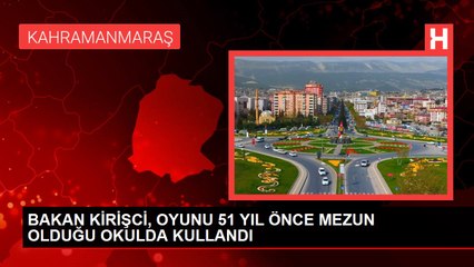 BAKAN KİRİŞCİ, OYUNU 51 YIL ÖNCE MEZUN OLDUĞU OKULDA KULLANDI