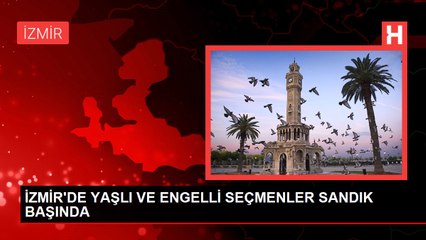 İZMİR'DE YAŞLI VE ENGELLİ SEÇMENLER SANDIK BAŞINDA